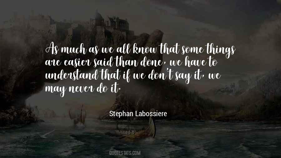 Quotes About Easier Said Than Done #892936