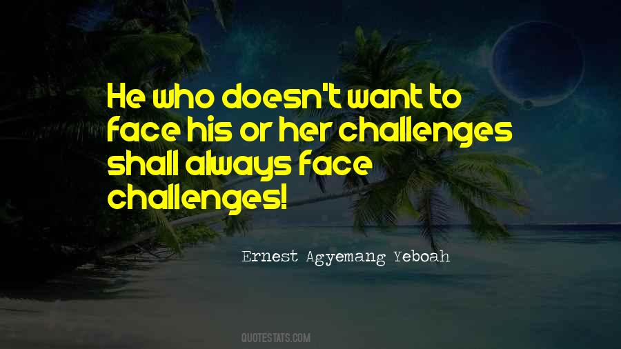 Quotes About Facing Challenges #1374012