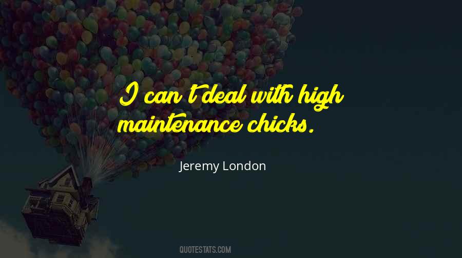Quotes About High Maintenance #1504122