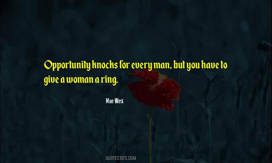 Quotes About When Opportunity Knocks #1053652