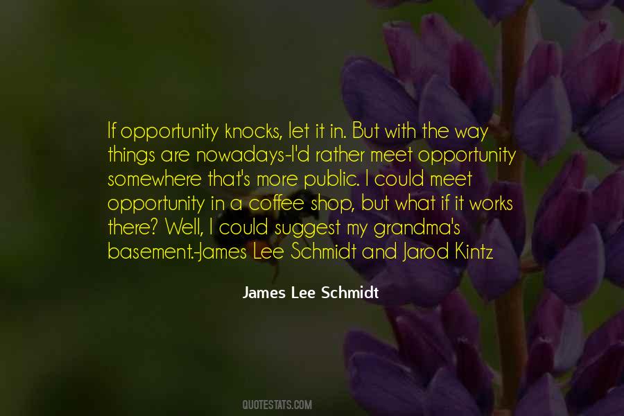 Quotes About When Opportunity Knocks #1842818