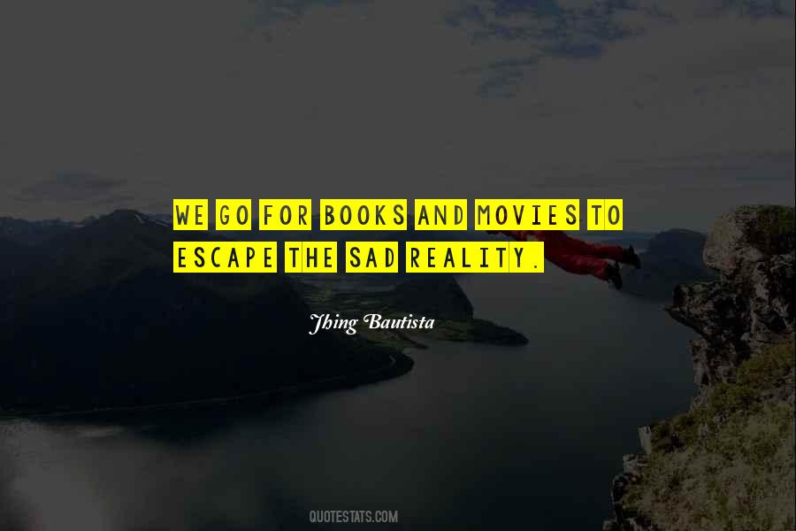 Escape The Reality Quotes #1133094