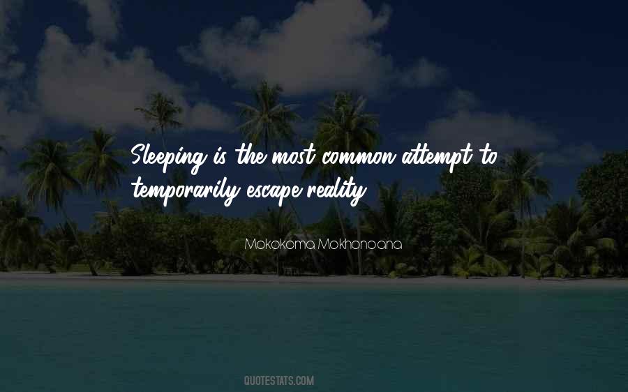 Escape The Reality Quotes #1636793