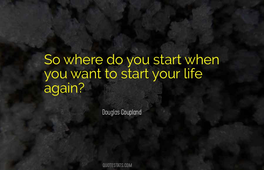 Start Your Life Again Quotes #480103