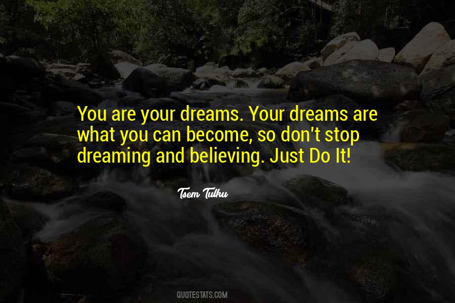 Quotes About Believing In Your Dreams #475355