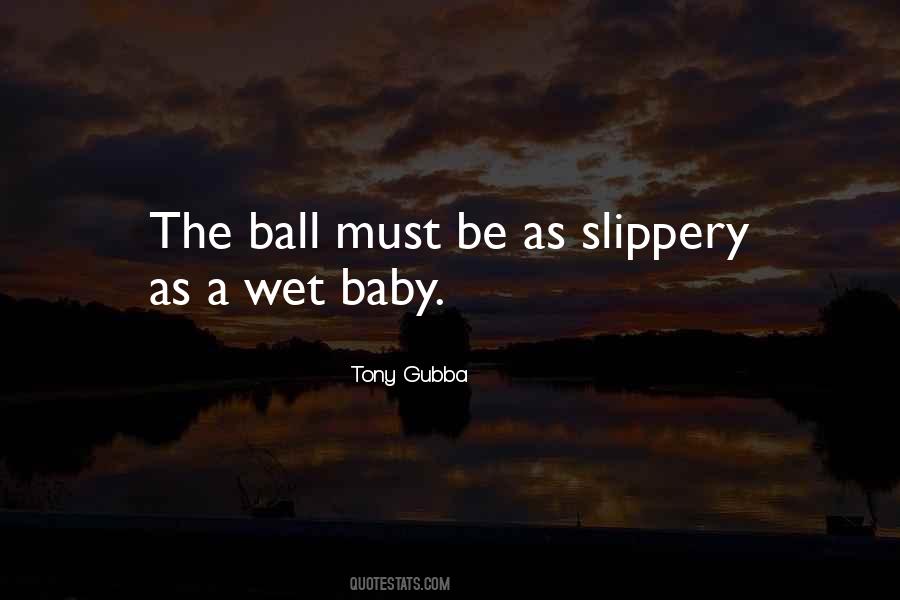 Quotes About Slippery #1280444