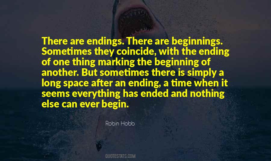 Quotes About One Thing Ending And Another Beginning #1705285