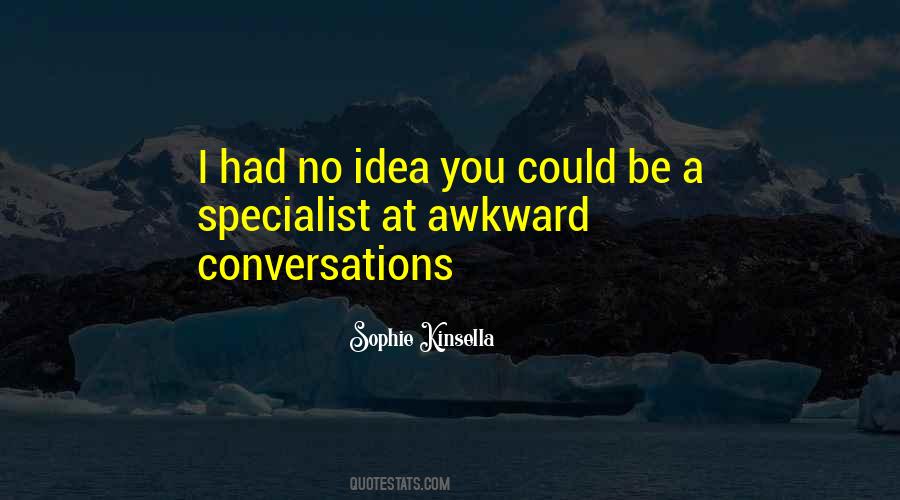 Quotes About Awkward Conversations #65338