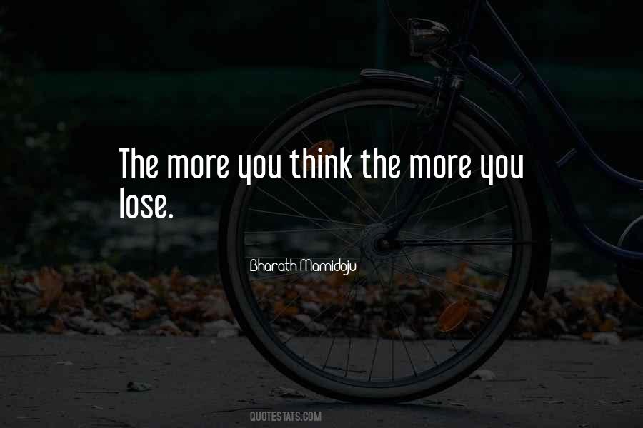 More You Think Quotes #217877