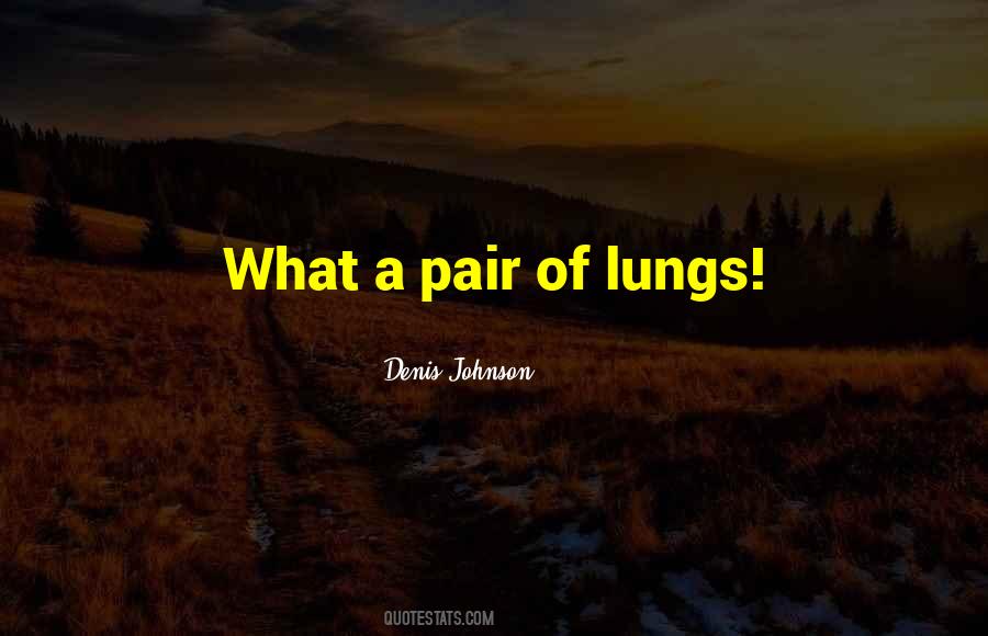 Quotes About Lungs #1312350