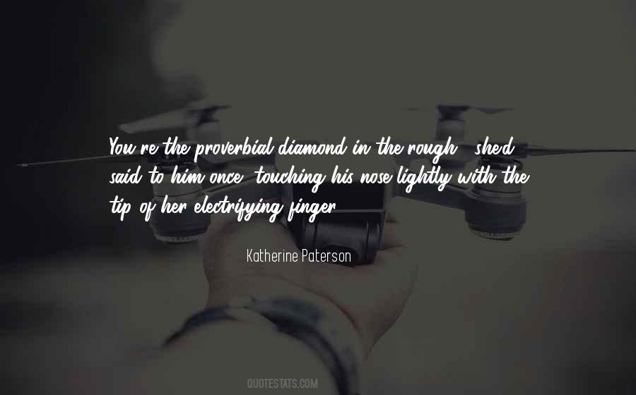 Quotes About A Diamond In The Rough #1721353