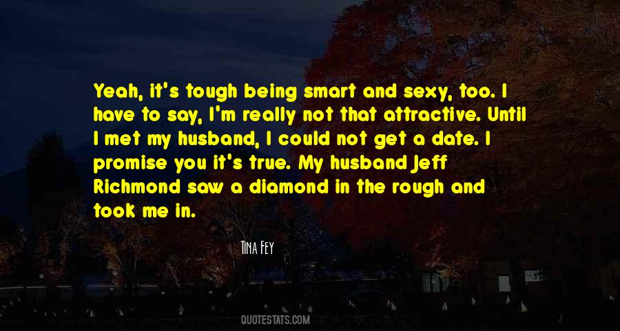 Quotes About A Diamond In The Rough #512764