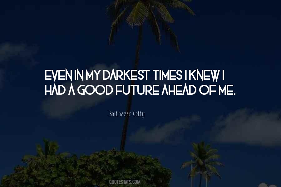 Quotes About Good Future #1680417