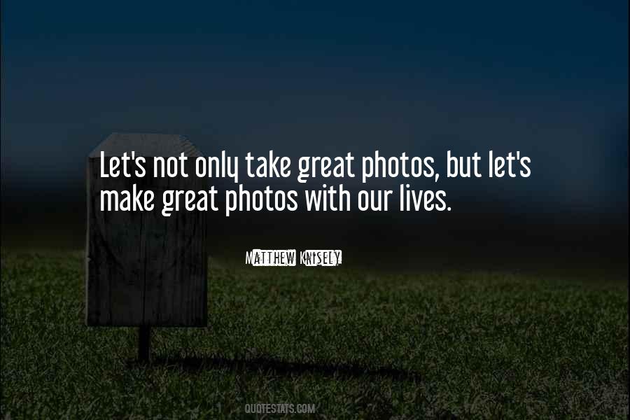 Quotes About Take Photos #506259