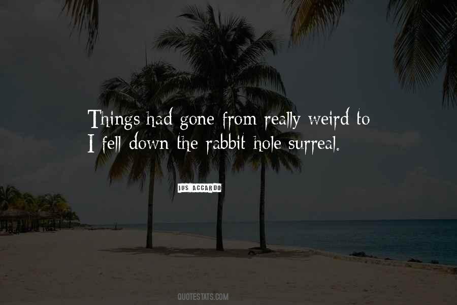 Quotes About Going Down The Rabbit Hole #318818