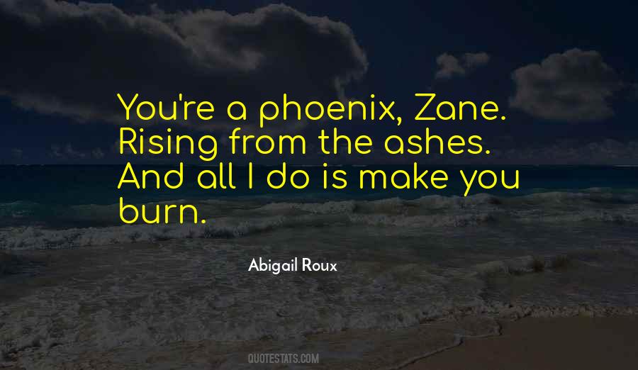 Quotes About Rising Out Of The Ashes #1726041