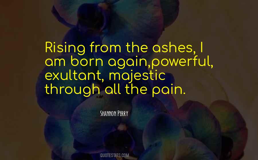 Quotes About Rising Out Of The Ashes #994097