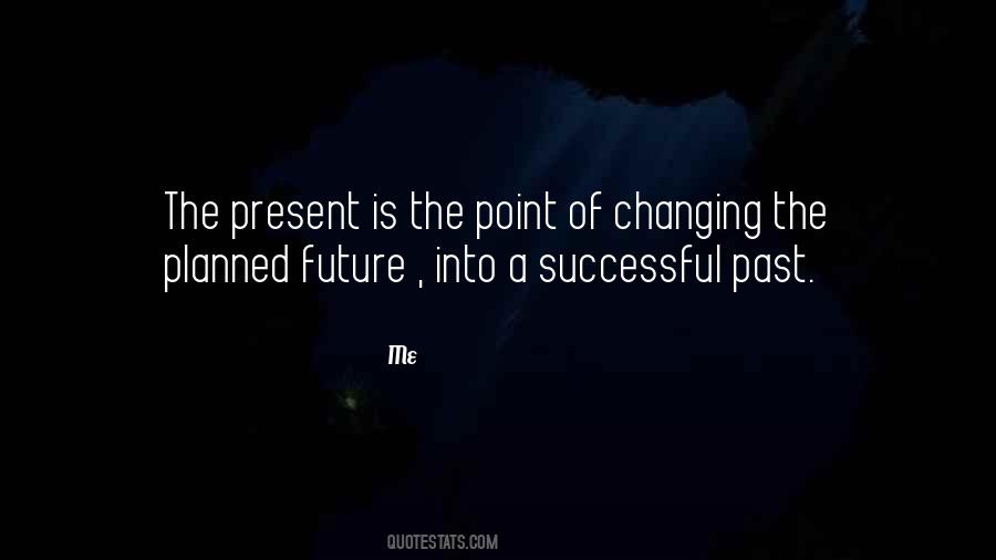 Quotes About Changing The Future #327343