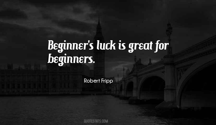 Quotes About Beginner's Luck #445894