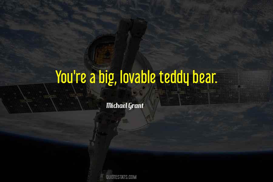 Quotes About Big Teddy Bear #118535