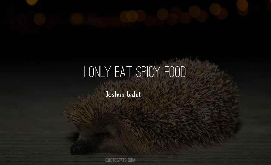 Quotes About Spicy Food #1474656