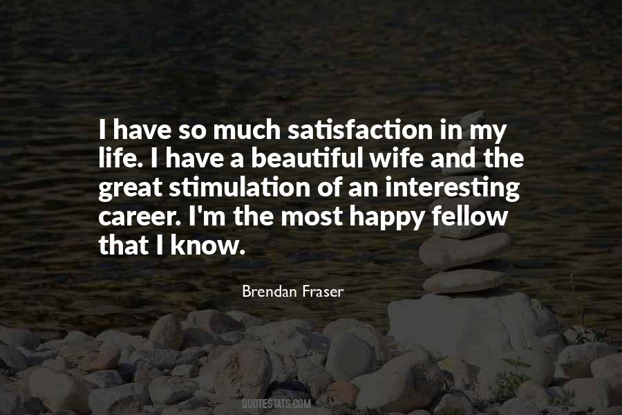 Quotes About Satisfaction In Life #864373