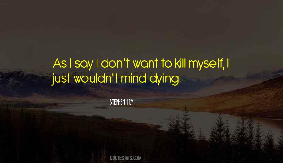 Kill Myself Quotes #1072283