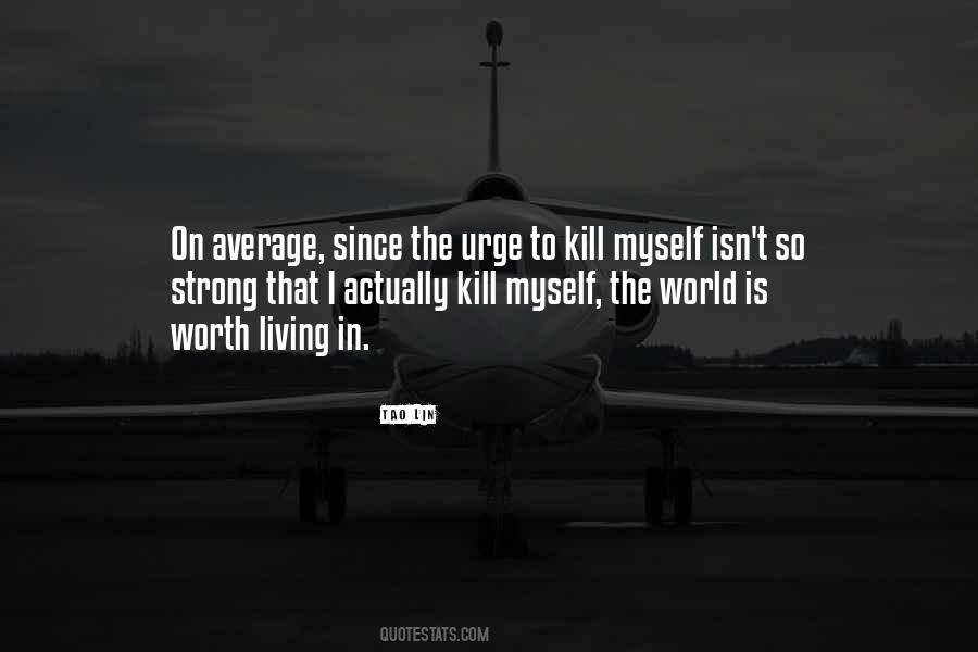 Kill Myself Quotes #518636