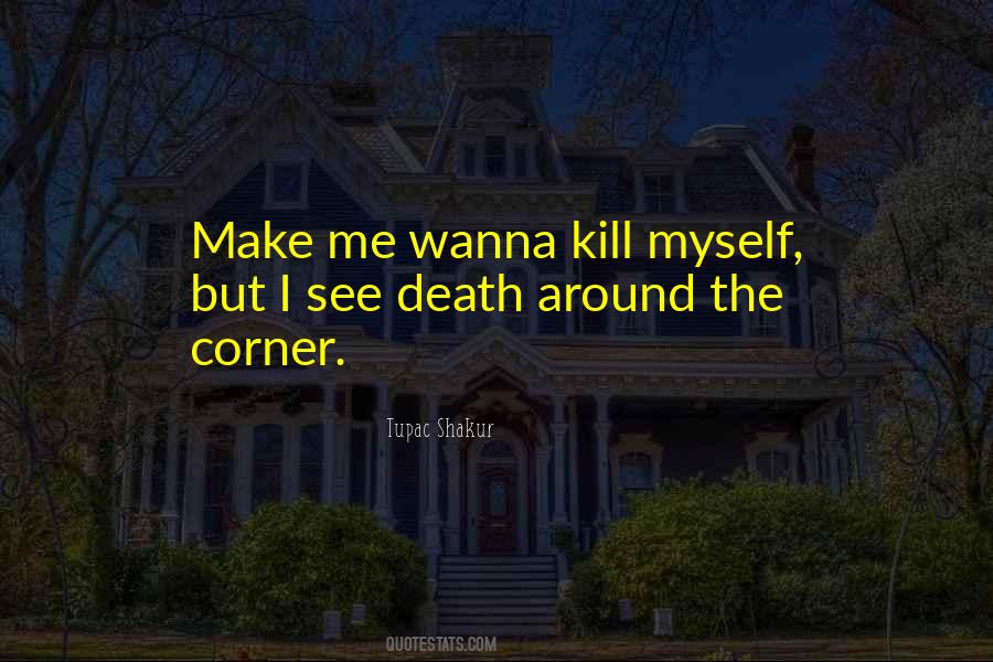 Kill Myself Quotes #698097