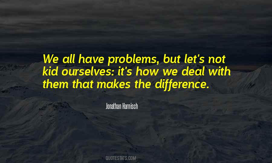 Quotes About We All Have Problems #1498598