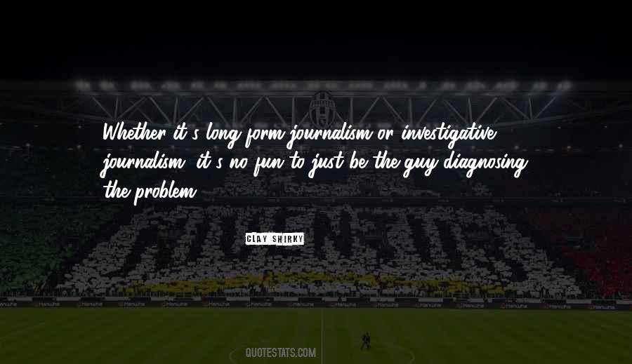 Quotes About Investigative Journalism #76394