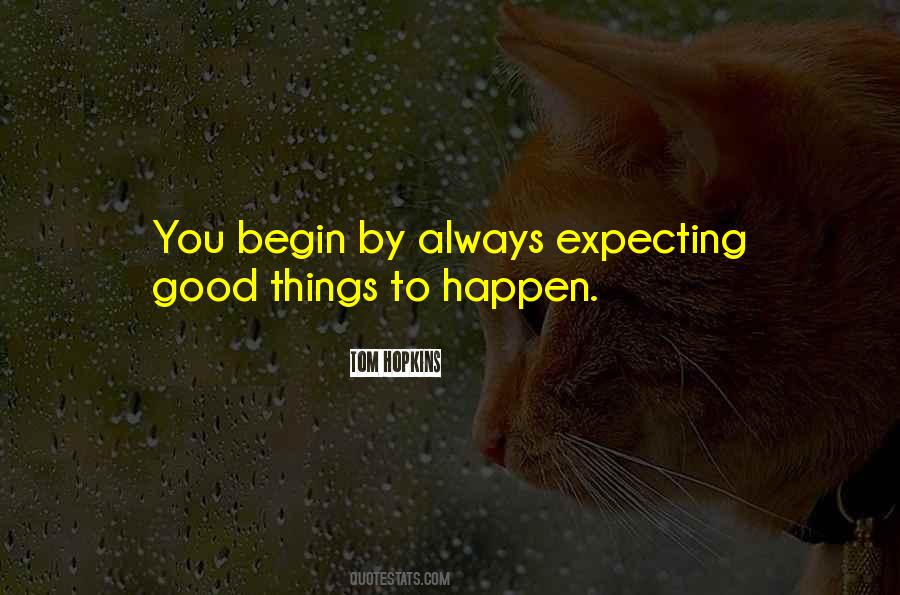 Quotes About Expecting Good Things #279696