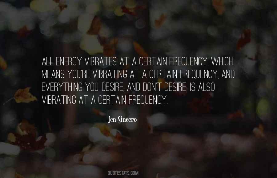Everything Is Energy Quotes #1122581