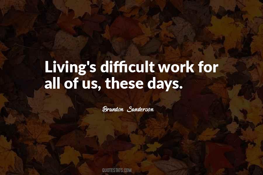 Quotes About Difficult Days #1490343