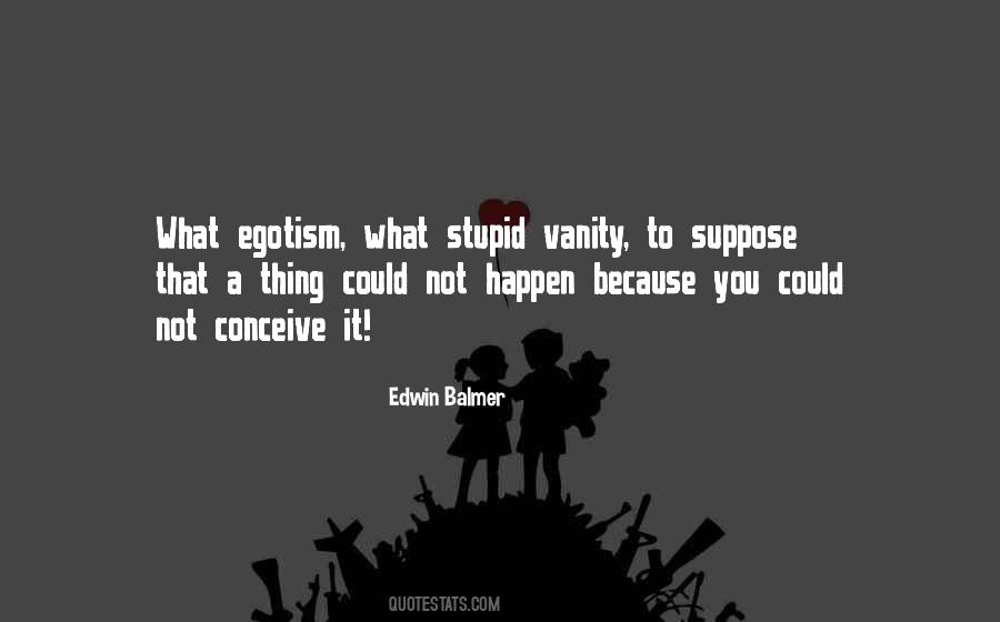 Quotes About Egotism #1192899