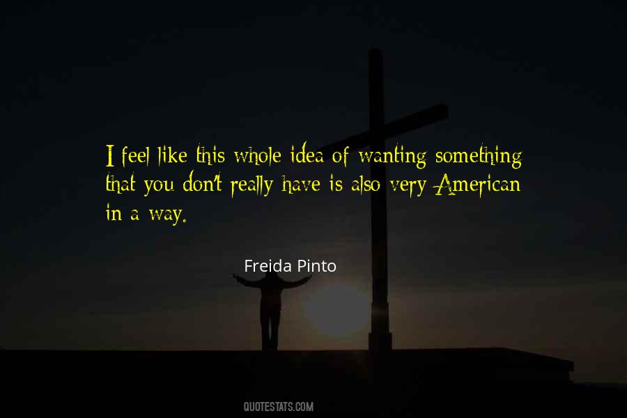Quotes About Wanting To Feel Something #321445