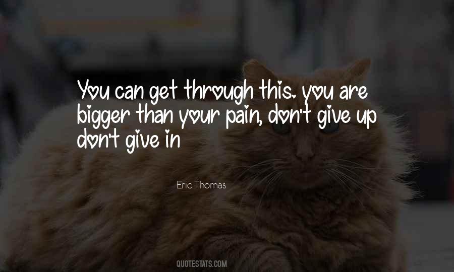 You Can Get Through This Quotes #407725