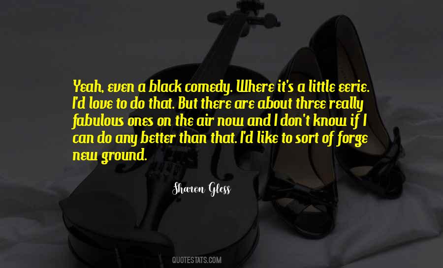 Quotes About Black Comedy #762411