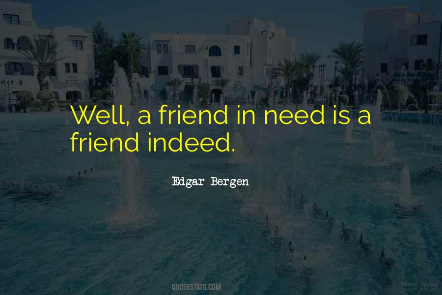 A Friend Indeed Quotes #1349034