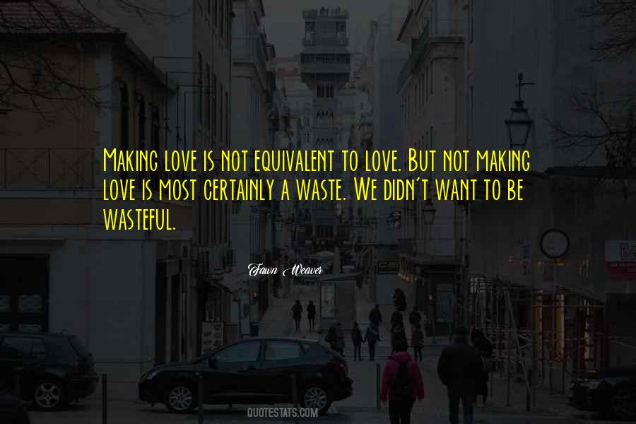 Love Is A Waste Quotes #351570