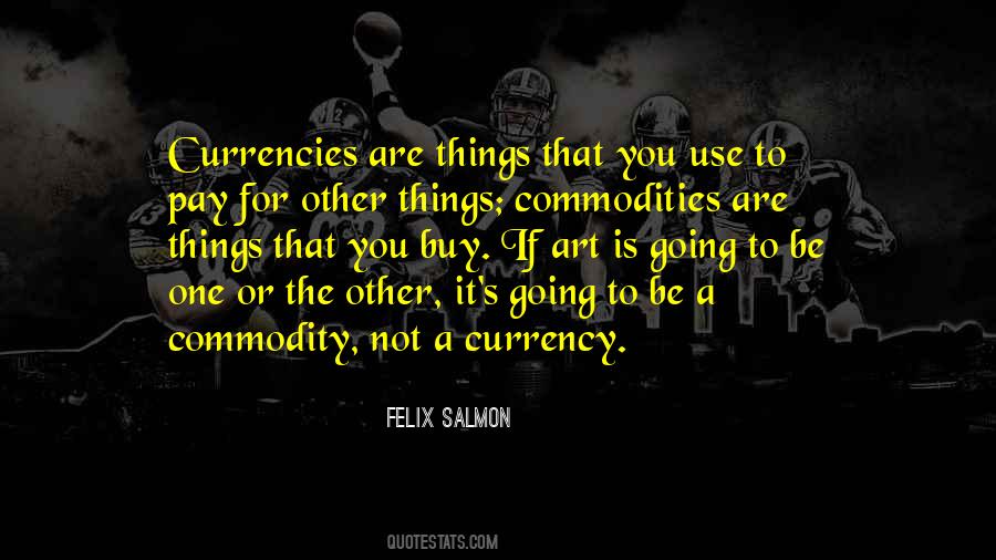 Quotes About Currency #1315383