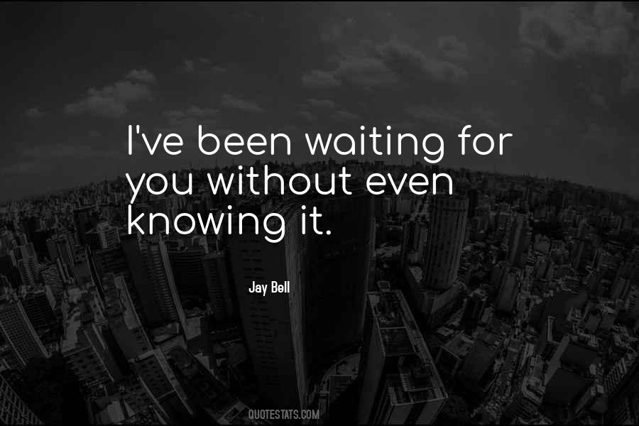 Quotes About Not Knowing What You've Got #61554