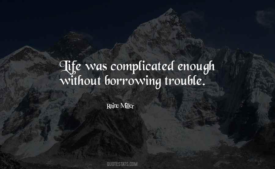 Quotes About How Complicated Life Is #159604
