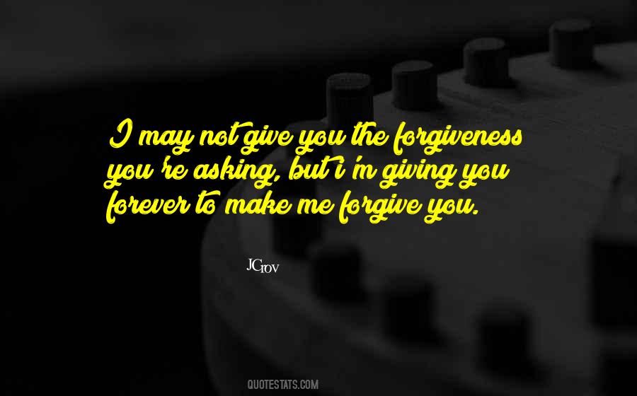 Quotes About Asking Forgiveness #1612054