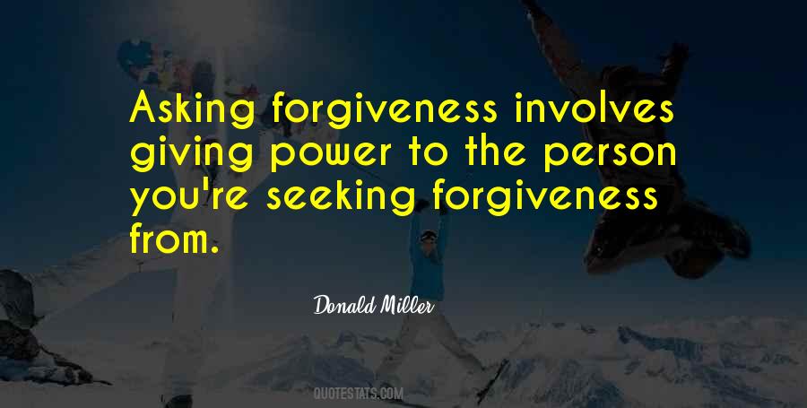 Quotes About Asking Forgiveness #1870992