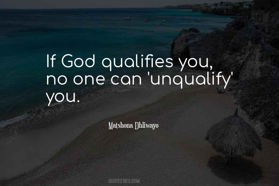 God Qualifies Me Quotes #398250
