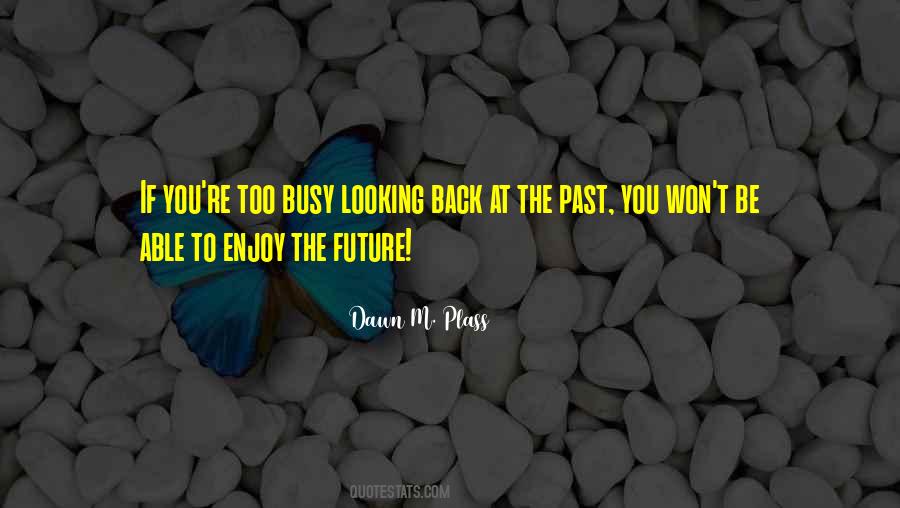 Quotes About Looking Back At The Past #770554