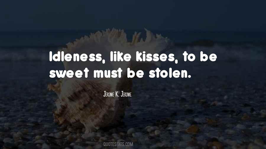 Kisses Idleness Quotes #1088639