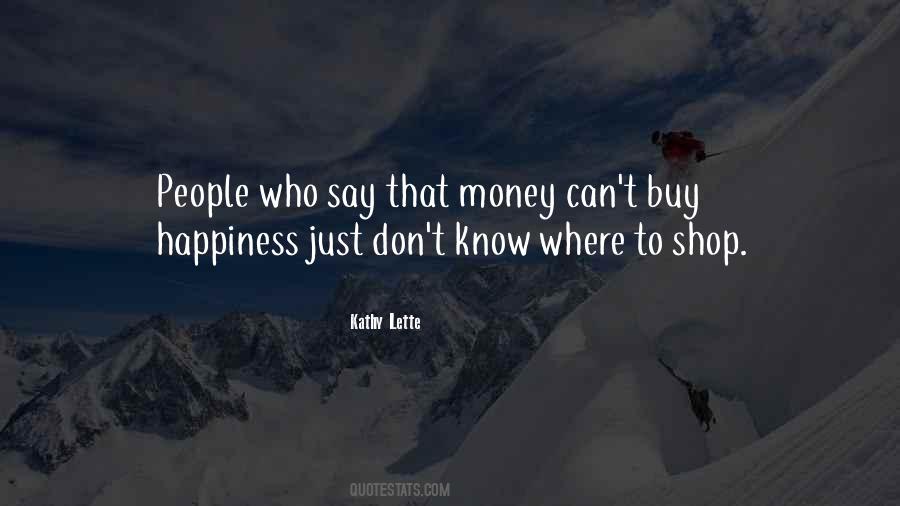 Quotes About Money Can Buy Happiness #145983