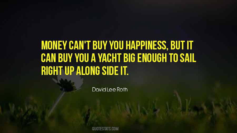 Quotes About Money Can Buy Happiness #719540